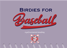 Birdies for Baseball